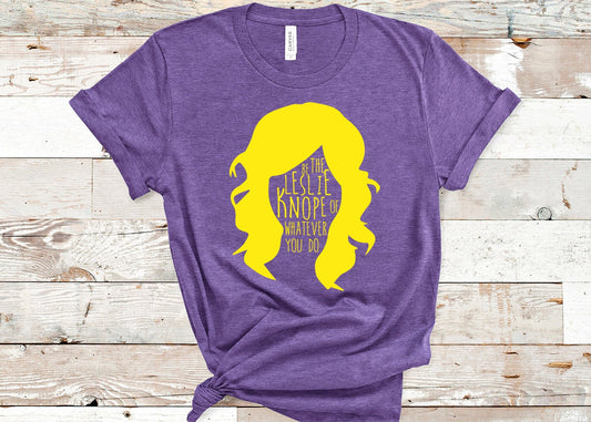 Leslie Knope T-shirt - Parks and Recreation -Be the Leslie Knope- Unisex Adults - Funny Gift