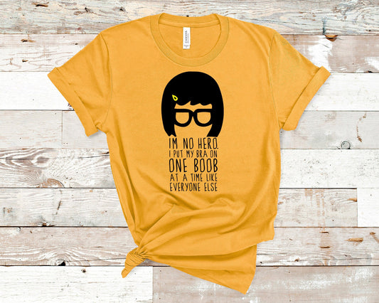 Tina Belcher - Bobs Burgers Fan - I'm No Hero Tee- Unisex Adults - Funny Gift