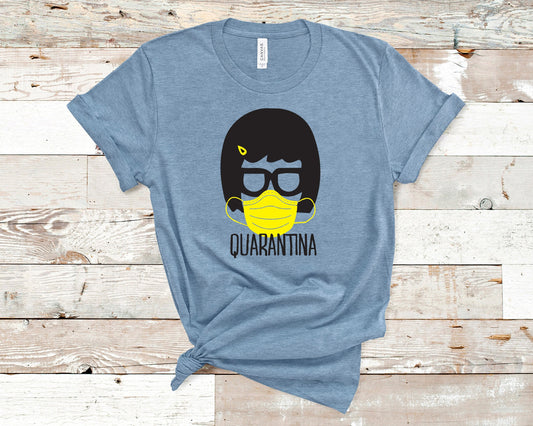 Tina Belcher - Bobs Burgers Fan - Quarantina- Unisex Adults - Funny Gift