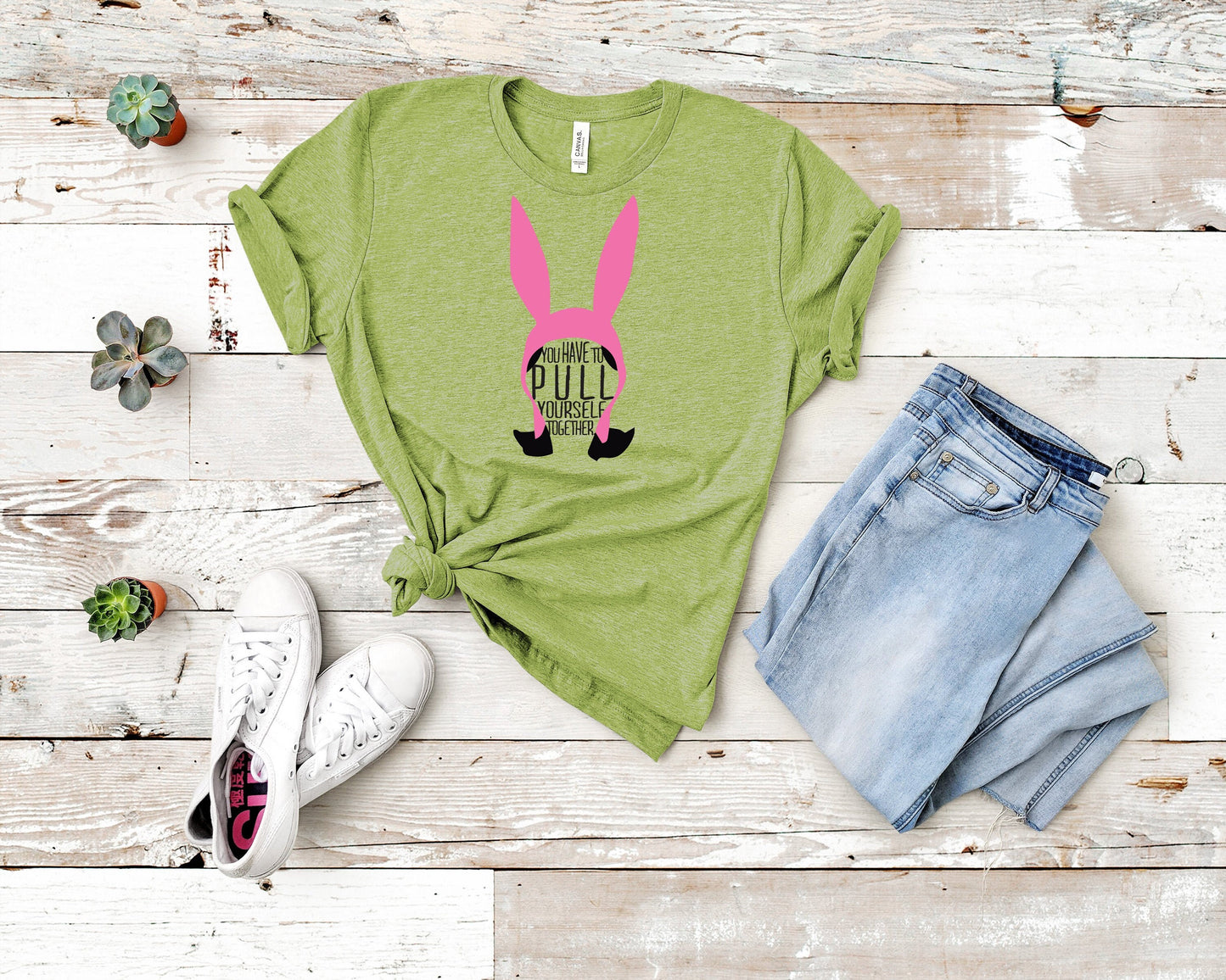 Louise Belcher - Bobs Burgers Fan - You Have To Pull Yourself Together! - Unisex Adults - Funny Gift