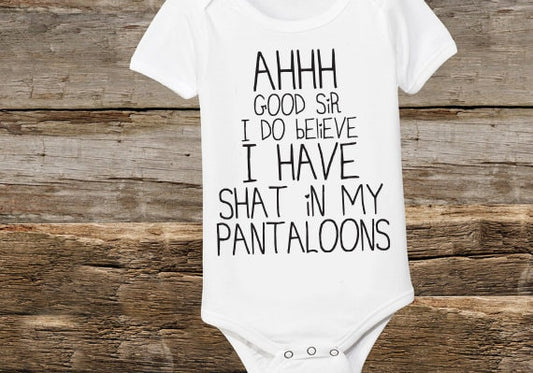 Ahh Good Sir I Do Believe I have Shat In My Pantaloons - Funny Baby Bodysuit